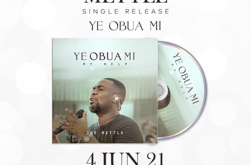  Listen Up: Joe Mettle Releases Another Spirit-Filled Song ‘Ye Obua Mi’ (My Help)